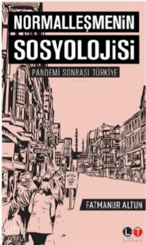 Normalleşmenin Sosyolojisi;Pandemi Sonrası Türkiye - 1