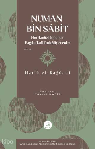Numan Bin Sâbit - Ebu Hanife Hakkında Bağdat Tarihi'nde Söylenenler - 1