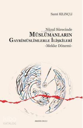 Nüzul Sürecinde Müslümanların Gayrimüslimlerle İlişkileri; Mekke Dönemi - 1