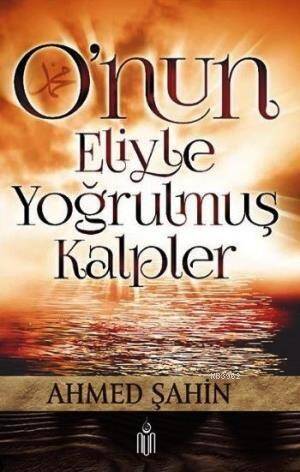 O'nun Eliyle Yoğrulmuş Kalpler - 1
