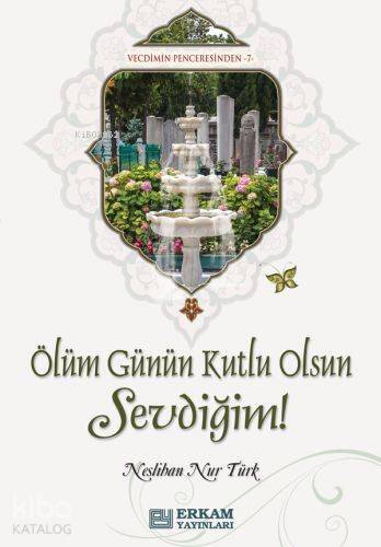 Ölüm Günün Kutlu Olsun Sevdiğim Vecdimin Penceresinden 7 - 1