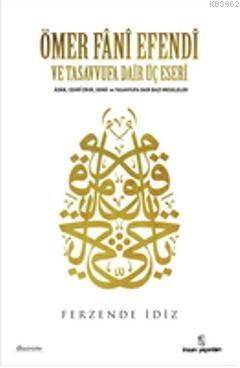 Ömer Fânî Efendi Ve Tasavvufa Dair Üç Eseri - 1