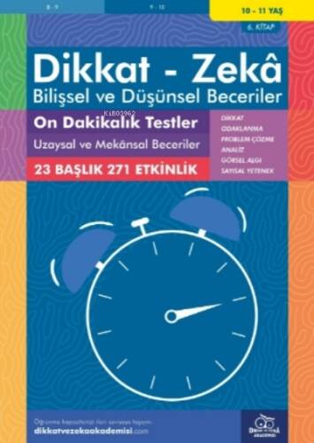 On Dakikalık Testler Uzaysal ve Mekânsal Beceriler ( 10 - 11 Yaş 6 Kitap, 271 Etkinlik );Dikkat – Zekâ & Bilişsel ve Düşünsel Beceriler - 1