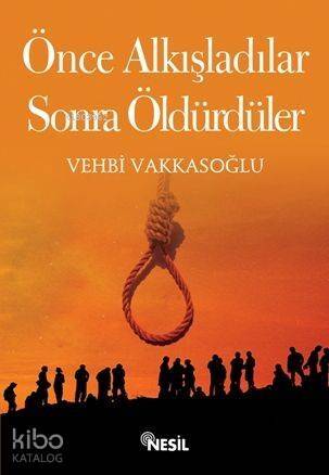 Önce Alkışladılar, Sonra Öldürdüler - 1