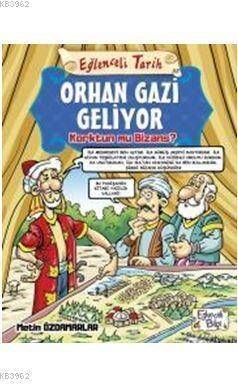 Orhan Gazi Geliyor; Korktun mu Bizans ? - 1