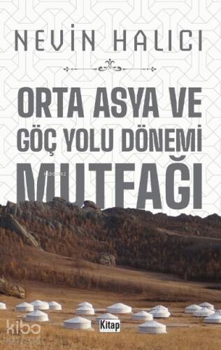 Orta Asya Ve Göç Yolu Dönemi Mutfağı - 1