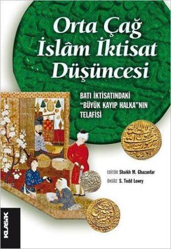 Orta Çağ İslâm İktisat Düşüncesi; Batı İktisatındaki Büyük Kayıp Halka'nın Telafisi - 1