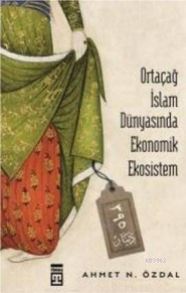 Ortaçağ İslam Dünyasında Ekonomik Ekosistem - 1