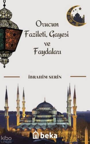Orucun Fazileti, Gayesi ve Faydaları - 1