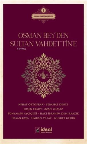 Osman Bey'den Sultan Vahdettin'e ;Osmanlı Hanedan Şairleri 1 - 1