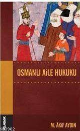 Osmanlı Aile Hukuku; Osmanlı Hukuk Tarihi Dizisi 14 - 1