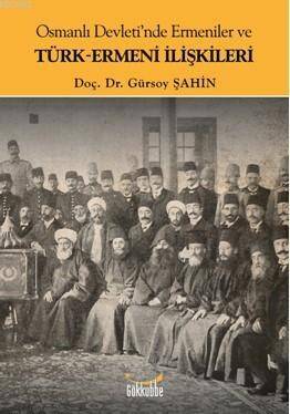 Osmanlı Devleti'nde Ermeniler ve Türk-Ermeni İlişkileri - 1