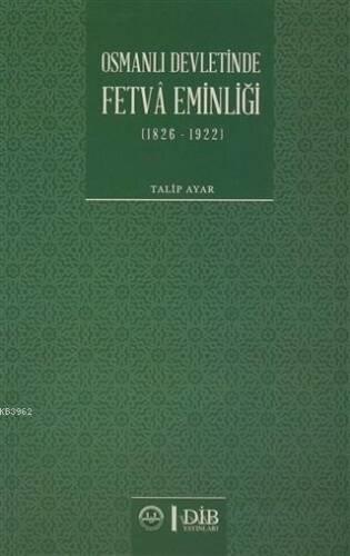 Osmanlı Devletinde Fetva Eminliği (1826-1922) - 1