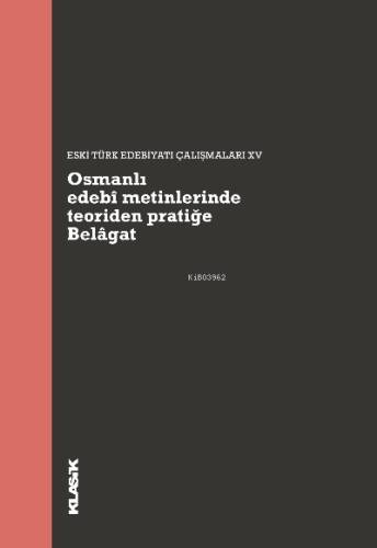 Osmanlı edebî metinlerinde teoriden pratiğe Belâgat - 1