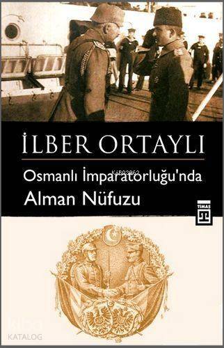 Osmanlı İmparatorluğu'nda Alman Nüfuzu - 1