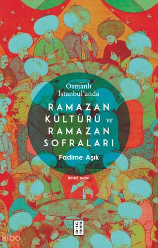 Osmanlı İstanbul'unda Ramazan Kültürü ve Ramazan Sofraları - 1