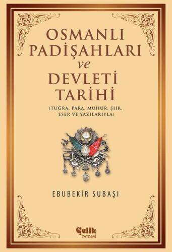 Osmanlı Padişahları ve Devleti Tarihi; Tuğra, Para, Mühür, Şiir, Eser ve Yazılarıyla - 1
