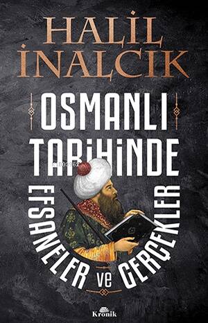 Osmanlı Tarihinde Efsaneler ve Gerçekler - 1