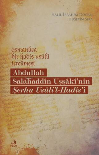 Osmanlıca Bir Hadis Usulü Tercümesi;Abdullah Salahaddin Uşşaki'nin Şerhu Usuli'l - Hadis'i - 1