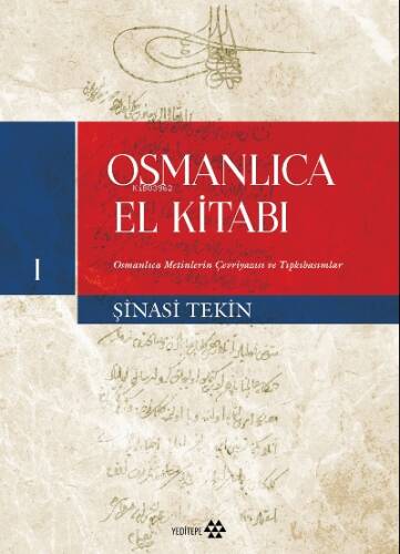 Osmanlıca El Kitabı - I;Osmanlıca Metinlerin Çevriyazısı ve Tıpkıbasımlar - 1