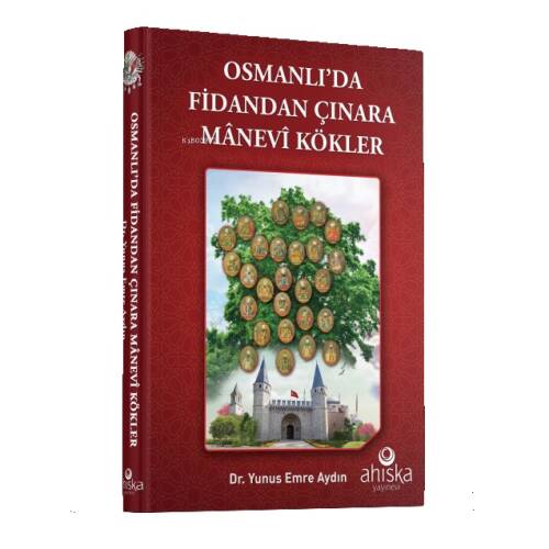Osmanlı'da Fidandan Çınara Manevi Kökler - 1