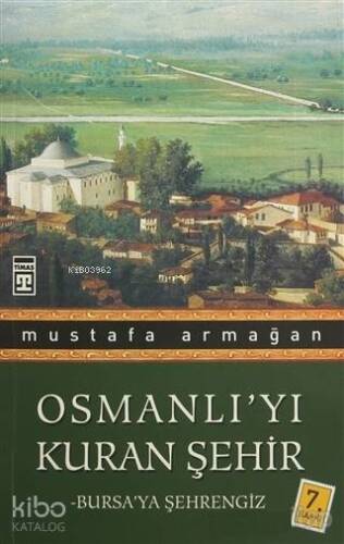 Osmanlı'yı Kuran Şehir; Bursa'ya Şehrengiz - 1