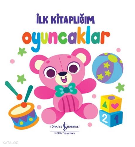 Oyuncaklar ;İlk Kitaplığım - 1