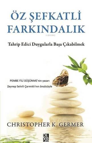 Öz Şefkatli Farkındalık; Tahrip Edici Duygularla Başa Çıkabilmek - 1