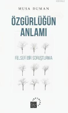 Özgürlüğün Anlamı; Felsefi Bir Soruşturma - 1