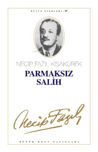 Parmaksız Salih : 51 ;- Necip Fazıl Bütün Eserleri - 1
