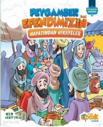 Peygamber Efendimiz'in (sas) Hayatından Hikayeler - 1