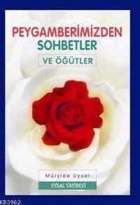 Peygamberimizden Sohbetler ve Öğütler - 1