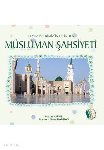 Peygamberimizin Dilinden Müslüman Şahsiyeti - 1