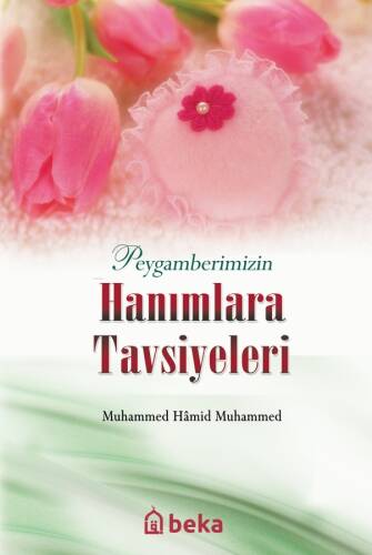 Peygamberimizin Hanımlara Tavsiyeleri - 1