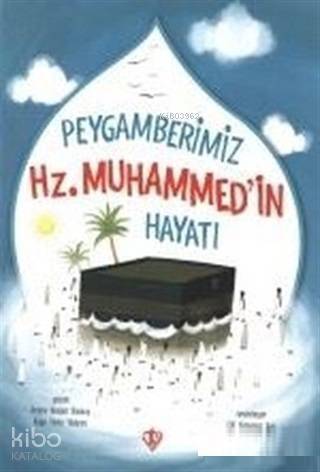 Peygamberimizin Hz. Muhammed'in Hayatı - 1