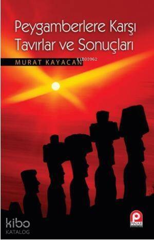 Peygamberlere Karşı Tavırlar ve Sonuçları - 1