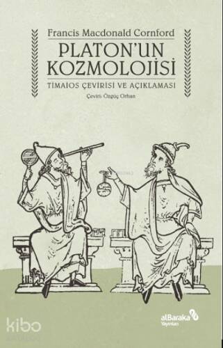 Platon’un Kozmolojisi – Timaios Çevirisi ve Açıklaması - 1