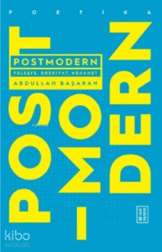 Postmodern;Felsefe, Edebiyat, Nekahet - 1