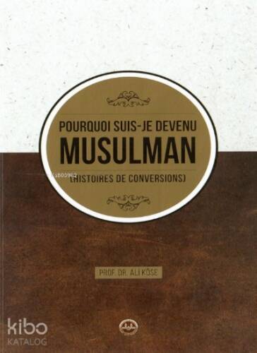 Pourquoi Suis Je Devenu Müsülman Hıstoires de Conversions ;(Neden Müslüman Oldum Fransızca) - 1
