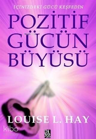 Pozitif Gücün Büyüsü; İçinizdeki Gücü Keşfedin - 1