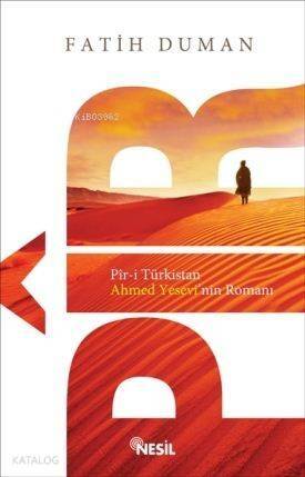 Pîr-i Türkistan Ahmet Yesevinin Romanı - 1