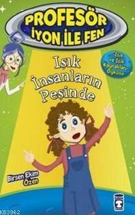 Profesör İyon İle Fen; Işık İnsanların Peşinde - 1