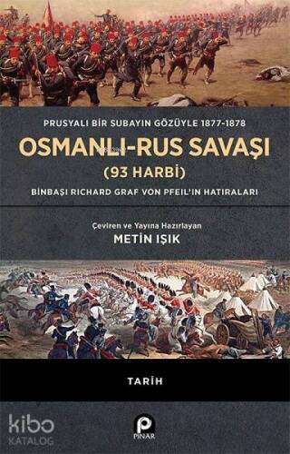 Prusyalı Bir Subayın Gözüyle 1877 - 1878 Osmanlı - Rus Savaşı (93 Harbi); (Ciltli) Binbaşı Richard Graf Von Pfeil'in Hatıraları - 1