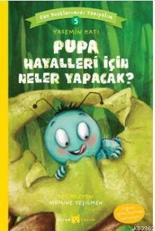 Pupa Hayalleri İçin Neler Yapacak?; Can Dostlarımızı Tanıyalım 5 - 1