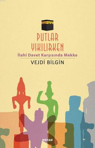 Putlar Yıkılırken; İlahî Davet Karşısında Mekke - 1
