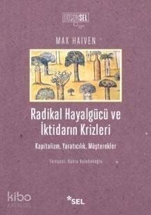 Radikal Hayalgücü ve İktidarın Krizleri; Kapitalizm,Yaratıcılık,Müşterekler - 1