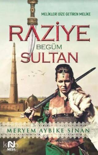 Raziye Begüm Sinan; Melikleri Dize Getiren Melike - 1