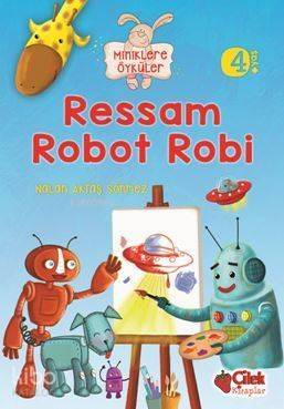 Ressam Robot Robi (Miniklere Öyküler) - 1