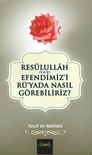 Resülullah (S.A.V.) Efendimiz'i Rü'yada Nasıl Görebiliriz? - 1