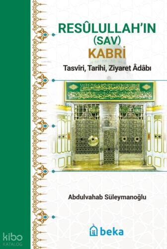 Resulullah’ın (Sav) Kabri - Tasviri, Tarihi, Ziyaret Adabı - 1